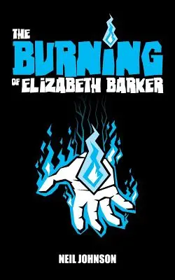 Die Verbrennung von Elizabeth Barker - The Burning of Elizabeth Barker