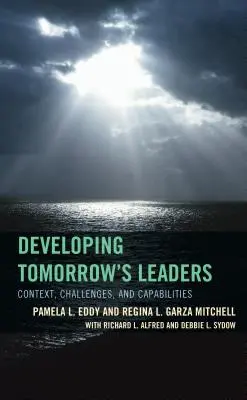 Die Entwicklung der Führungskräfte von morgen: Kontext, Herausforderungen und Fähigkeiten - Developing Tomorrow's Leaders: Context, Challenges, and Capabilities