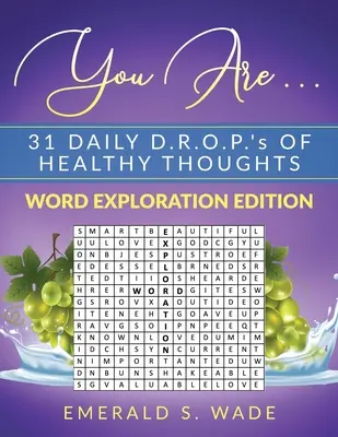 Du bist . . . 31 tägliche D.R.O.P.'s gesunder Gedanken: Wort-Erkundungs-Ausgabe - You Are . . . 31 Daily D.R.O.P.'s of Healthy Thoughts: Word Exploration Edition