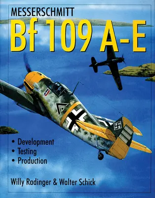 Messerschmitt Bf 109 A-E: Entwicklung/Erprobung/Fertigung - Messerschmitt Bf 109 A-E: Development/Testing/Production