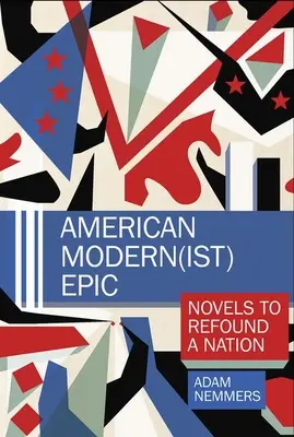 Amerikanisches Modern(ist)-Epos: Romane zur Neugründung einer Nation - American Modern(ist) Epic: Novels to Refound a Nation