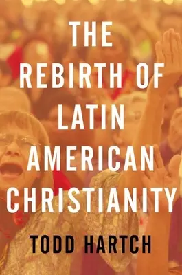 Die Wiedergeburt des lateinamerikanischen Christentums - The Rebirth of Latin American Christianity