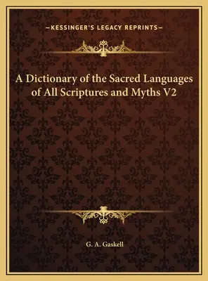 Ein Wörterbuch der heiligen Sprachen aller Schriften und Mythen V2 - A Dictionary of the Sacred Languages of All Scriptures and Myths V2
