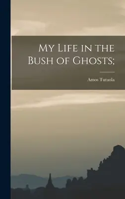 Mein Leben im Busch der Geister; - My Life in the Bush of Ghosts;