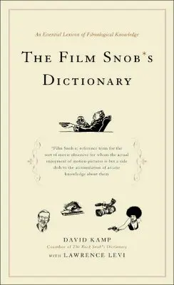 Das Wörterbuch des Film-Snobs: Ein unverzichtbares Lexikon des filmologischen Wissens - The Film Snob's Dictionary: An Essential Lexicon of Filmological Knowledge