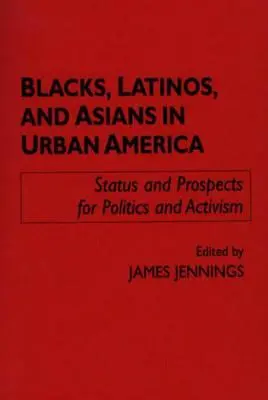 Schwarze, Latinos und Asiaten im städtischen Amerika: Status und Aussichten für Politik und Aktivismus - Blacks, Latinos, and Asians in Urban America: Status and Prospects for Politics and Activism