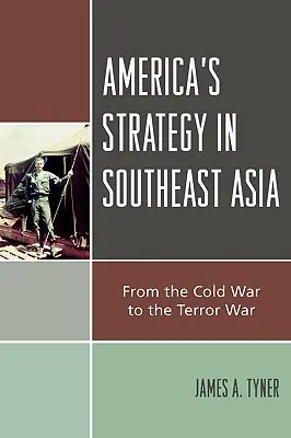 Amerikas Strategie in Südostasien: Vom Kalten Krieg zum Terrorkrieg - America's Strategy in Southeast Asia: From Cold War to Terror War