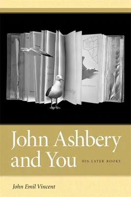 John Ashbery und Sie: Seine späteren Bücher - John Ashbery and You: His Later Books