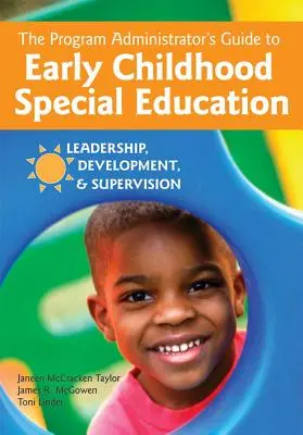 Der Leitfaden für Programmverwalter in der frühkindlichen Sonderpädagogik: Führung, Entwicklung und Supervision - The Program Administrator's Guide to Early Childhood Special Education: Leadership, Development, and Supervision