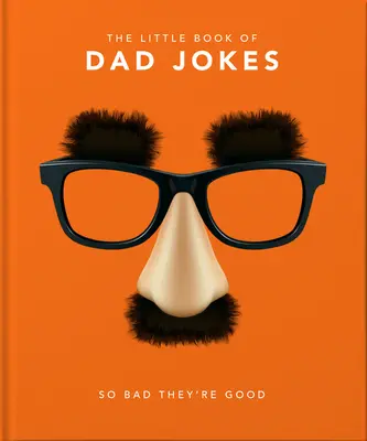 Das kleine Buch der Vaterwitze: So schlecht, dass sie gut sind - The Little Book of Dad Jokes: So Bad They're Good