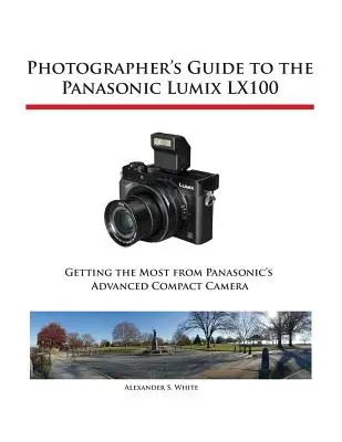 Fotografenhandbuch für die Panasonic Lumix LX100 - Photographer's Guide to the Panasonic Lumix LX100