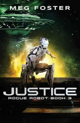 Gerechtigkeit (Schurkenroboter Buch 3) - Justice (Rogue Robot Book 3)