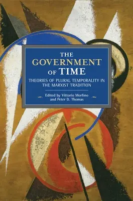 Die Regierung der Zeit: Theorien der pluralen Zeitlichkeit in der marxistischen Tradition - The Government of Time: Theories of Plural Temporality in the Marxist Tradition