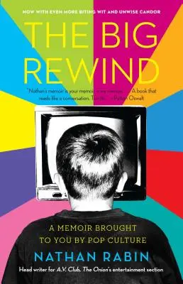Big Rewind: Ein Memoirenband aus der Popkultur - Big Rewind: A Memoir Brought to You by Pop Culture