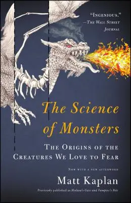 Die Wissenschaft von den Monstern: Die Ursprünge der Kreaturen, die wir lieben und fürchten - The Science of Monsters: The Origins of the Creatures We Love to Fear