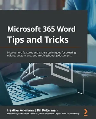 Microsoft 365 Word Tipps und Tricks: Entdecken Sie die wichtigsten Funktionen und Expertentechniken zum Erstellen, Bearbeiten, Anpassen und Beheben von Problemen mit Dokumenten - Microsoft 365 Word Tips and Tricks: Discover top features and expert techniques for creating, editing, customizing, and troubleshooting documents