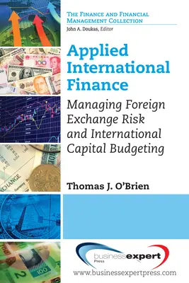 Angewandte internationale Finanzwissenschaft: Management des Wechselkursrisikos und internationale Kapitalbudgetierung - Applied International Finance: Managing Foreign Exchange Risk and International Capital Budgeting