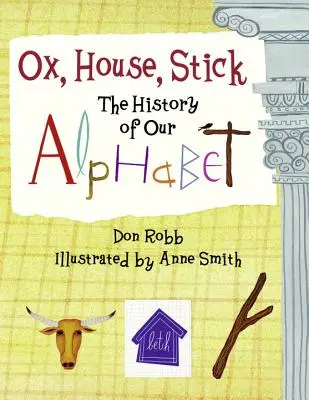 Ochse, Haus, Stock: Die Geschichte unseres Alphabets - Ox, House, Stick: The History of Our Alphabet