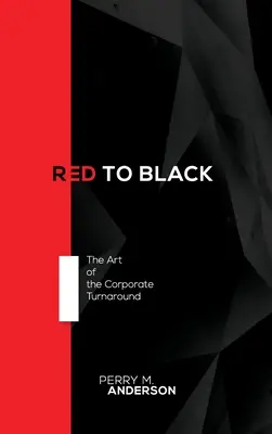 Rot zu Schwarz: Die Kunst des unternehmerischen Turnarounds - Red to Black: The Art of the Corporate Turnaround