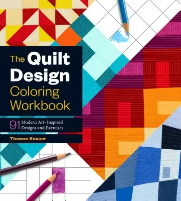 Das Quilt Design Coloring Workbook: 91 von moderner Kunst inspirierte Designs und Übungen - The Quilt Design Coloring Workbook: 91 Modern Art-Inspired Designs and Exercises