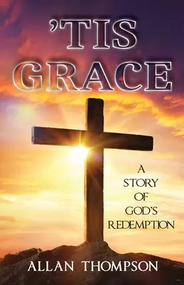 Die Gnade: Eine Geschichte von Gottes Erlösung - 'Tis Grace: A Story of God's Redemption