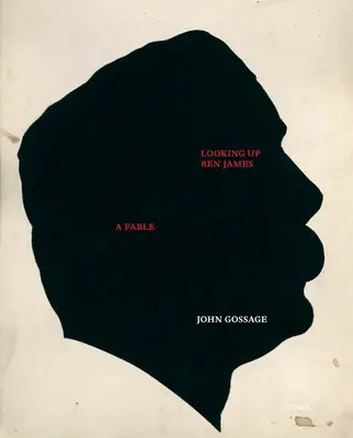 John Gossage: Eine Fabel über Ben James - John Gossage: Looking Up Ben James, a Fable