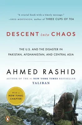 Abstieg ins Chaos: Die USA und das Desaster in Pakistan, Afghanistan und Zentralasien - Descent Into Chaos: The U.S. and the Disaster in Pakistan, Afghanistan, and Central Asia
