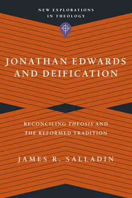 Jonathan Edwards und die Vergöttlichung: Die Versöhnung von Theosis und reformierter Tradition - Jonathan Edwards and Deification: Reconciling Theosis and the Reformed Tradition