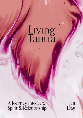 Tantra leben: Eine Reise in Sex, Geist und Beziehung - Living Tantra: A Journey Into Sex, Spirit and Relationship