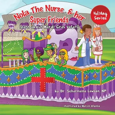 Nola, die Krankenschwester(R), und ihre Superfreunde: Lernen Sie über Mardi Gras Sicherheit - Nola The Nurse(R) and her Super friends: Learn about Mardi Gras Safety