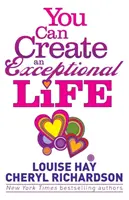 Sie können ein außergewöhnliches Leben schaffen - Gespräche mit Louise Hay und Cheryl Richardson - You Can Create an Exceptional Life - Candid Conversations with Louise Hay and Cheryl Richardson