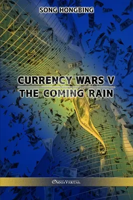 Währungskriege V: Der kommende Regen - Currency Wars V: The Coming Rain