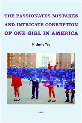 Die leidenschaftlichen Irrtümer und die komplizierte Korruption eines Mädchens in Amerika - The Passionate Mistakes and Intricate Corruption of One Girl in America