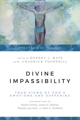 Göttliche Unantastbarkeit: Vier Ansichten über Gottes Emotionen und Leiden - Divine Impassibility: Four Views of God's Emotions and Suffering