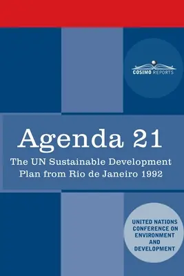 Agenda 21: Der U.N. Plan für nachhaltige Entwicklung von Rio de Janeiro 1992 - Agenda 21: The U.N. Sustainable Development Plan from Rio de Janeiro 1992