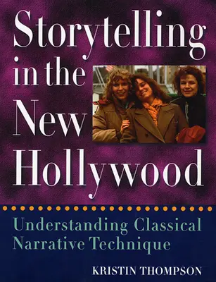 Geschichtenerzählen im neuen Hollywood: Das Verständnis klassischer Erzähltechniken - Storytelling in the New Hollywood: Understanding Classical Narrative Technique