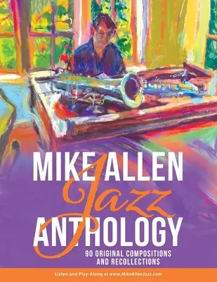 Mike Allen Jazz Anthology: 90 Originalkompositionen und Erinnerungsstücke - Mike Allen Jazz Anthology: 90 Original Compositions and Recollections