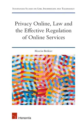 Datenschutz im Internet, Recht und die wirksame Regulierung von Online-Diensten: Wirtschaftliche, technologische und rechtliche Regelungen - Privacy Online, Law and the Effective Regulation of Online Services: Economic, Technological, and Legal Regulations