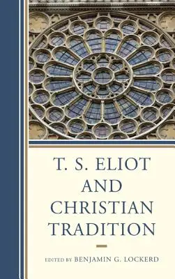 T. S. Eliot und die christliche Tradition - T. S. Eliot and Christian Tradition