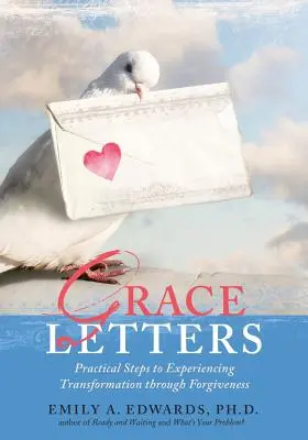 Gnadenbriefe: Praktische Schritte zum Erleben von Transformation durch Vergebung - Grace Letters: Practical Steps to Experiencing Transformation Through Forgiveness
