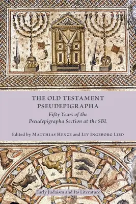 Die alttestamentlichen Pseudepigraphen: Fünfzig Jahre Sektion Pseudepigrapha in der SBL - The Old Testament Pseudepigrapha: Fifty Years of the Pseudepigrapha Section at the SBL