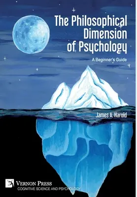 Die philosophische Dimension der Psychologie: Ein Leitfaden für Einsteiger - The Philosophical Dimension of Psychology: A Beginner's Guide