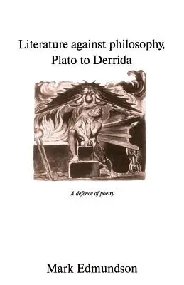 Literatur gegen Philosophie, Platon bis Derrida: Eine Verteidigung der Poesie - Literature Against Philosophy, Plato to Derrida: A Defence of Poetry