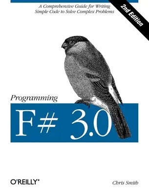 F# 3.0 programmieren: Ein umfassender Leitfaden für das Schreiben von einfachem Code zur Lösung komplexer Probleme - Programming F# 3.0: A Comprehensive Guide for Writing Simple Code to Solve Complex Problems