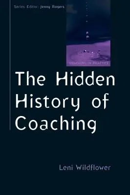 Die verborgene Geschichte des Coaching - The Hidden History of Coaching