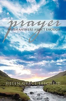 Gebet: Wenn Antworten nicht ausreichen - Prayer: When Answers Aren't Enough