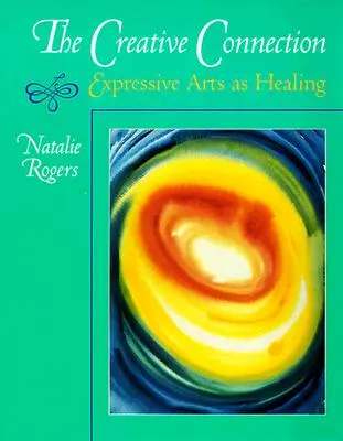 Die kreative Verbindung: Expressive Künste als Heilmittel - The Creative Connection: Expressive Arts as Healing