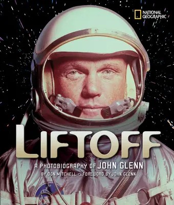 Liftoff: Eine Fotobiographie von John Glenn - Liftoff: A Photobiography of John Glenn