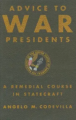 Ratschläge für Kriegspräsidenten: Ein Wiederholungskurs in Staatskunst - Advice to War Presidents: A Remedial Course in Statecraft