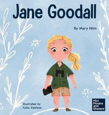 Jane Goodall: Ein Kinderbuch über die Bewahrung der natürlichen Welt, die wir alle teilen - Jane Goodall: A Kid's Book About Conserving the Natural World We All Share